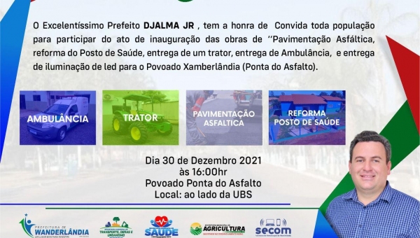 O Prefeito Municipal Djalma JR Convida toda a população para inauguração de Obras e entrega de Trator e Ambulância no Povoado Xamberlândia (Ponta do Asfalto)