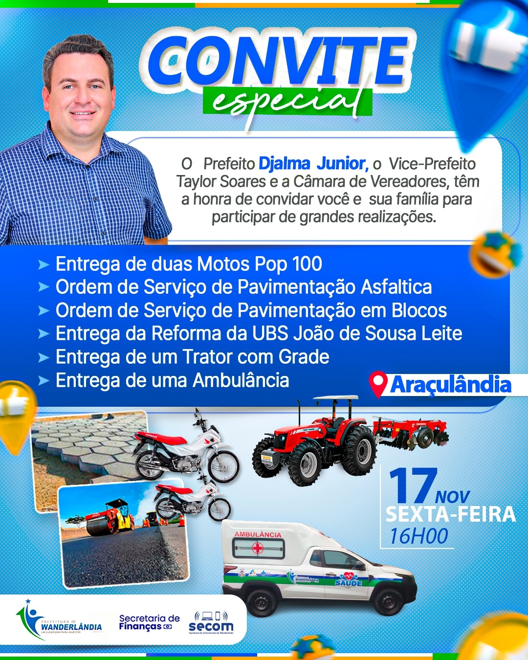 Convite Especial o Prefeito Djalma Jr convida todos nesta sexta feira 17 de Novembro no Pov Araçulândia  grandes inaugurações  e entrega  de Maquinas  e veículos 